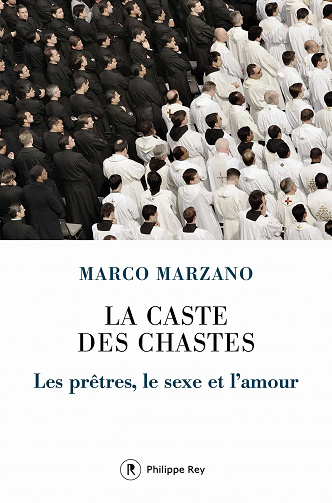 La caste des chastes - Les prêtres, le sexe et l'amour - Marco Marzano (2022)