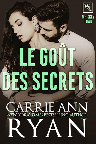 Le goût des secrets (Whiskey Town t. 3) - Carrie Ann Ryan (2022)
