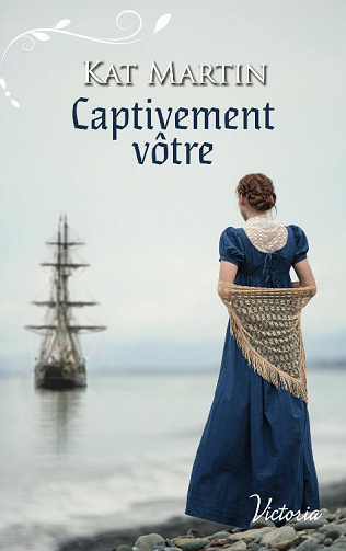 Captivement vôtre - Kat Martin (2021)