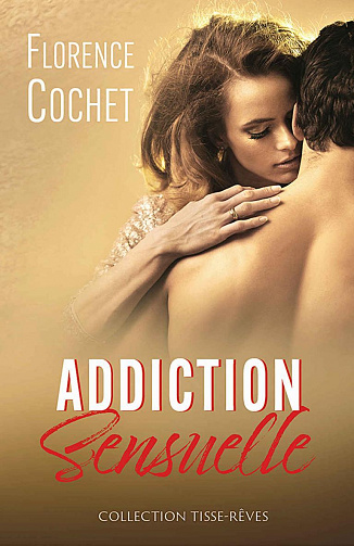 Addiction sensuelle - Florence Cochet (2021)