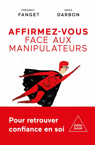 Affirmez-vous face aux manipulateurs - Frédéric Fanget, Odile Darbon (2022)