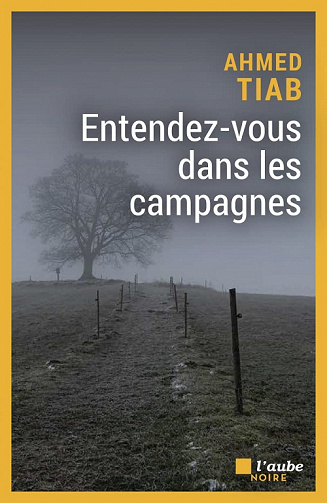 Entendez-vous dans les campagnes - Ahmed Tiab (2022)