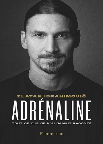 Adrénaline: Tout ce que je n'ai jamais raconté - Zlatan Ibrahimovic (2022)