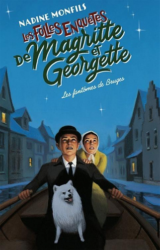 Les Folles enquêtes de Magritte et Georgette, Tome 3 Les Fantômes de Bruges - Nadine Monfils (2022)