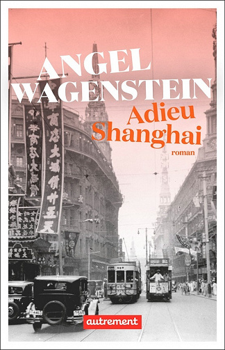 Adieu Shanghai - Angel Wagenstein (2022)