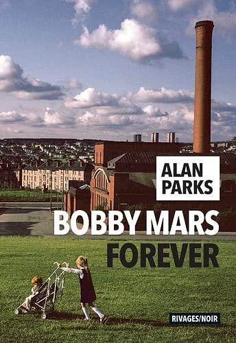 Bobby Mars forever - Alan Parks (2022)