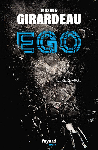 Ego: Libère-moi - Maxime Girardeau