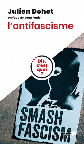Dis, c'est quoi l'antifascisme ? - Julien Dohet (2022)