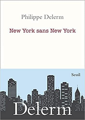 New York sans New York - Philippe Delerm (Rentrée Littérature 2022)