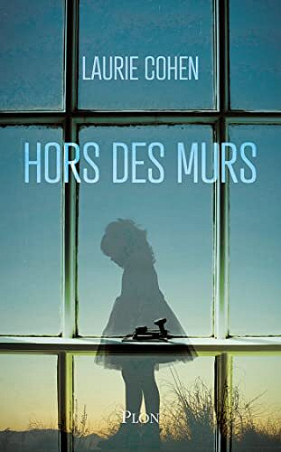 Hors des murs - Laurie Cohen (Rentrée Littérature 2022)