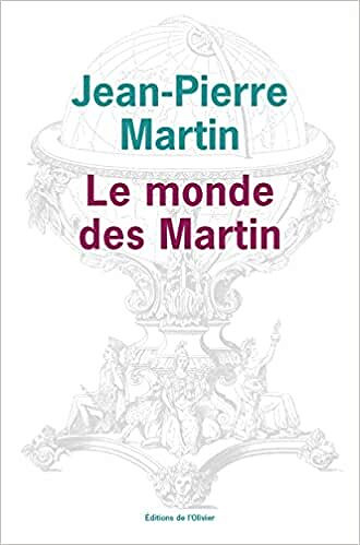 Le Monde des Martin - Jean-Pierre Martin (Rentrée Littérature 2022)