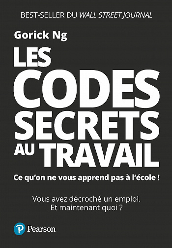 Les codes secrets au travail. Ce qu on ne vous apprend pas à l'école ! - Gorick Ng (2021)