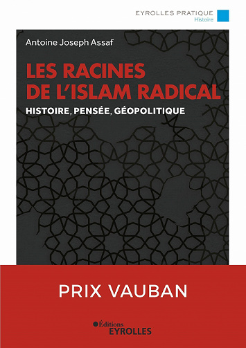 Les racines de l’islam radical - Antoine Joseph Assaf (2021)