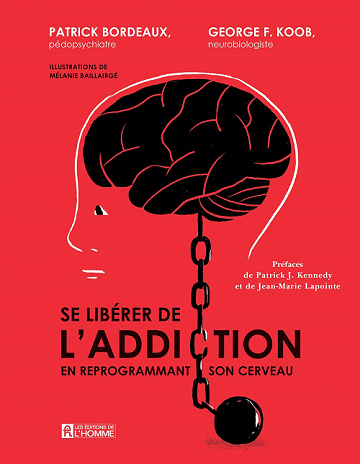 Se libérer de l'addiction : En reprogrammant son cerveau - Patrick Bordeaux, George Koob, Mélanie Baillargé (2022)