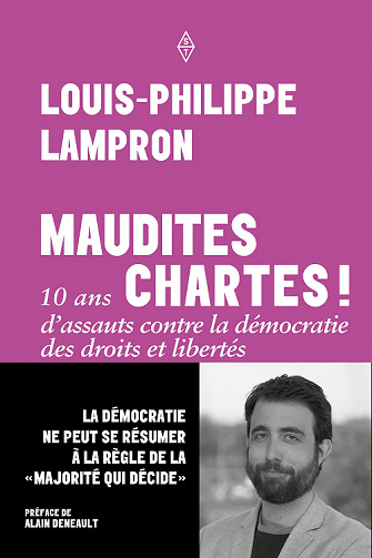 Maudites chartes : 10 ans d'assauts contre la démocratie des droits et libertés - Louis-Philippe Lampron (2022)