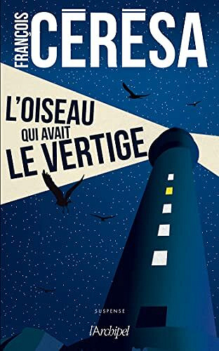 L'oiseau qui avait le vertige - Francois Cérésa (2022)