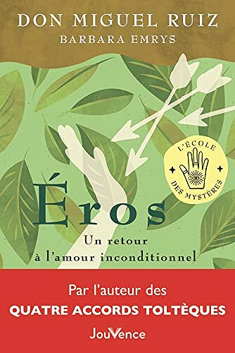 Éros: Un retour à l'amour inconditionnel - Barbara Emrys, Miguel Ruiz (2022)