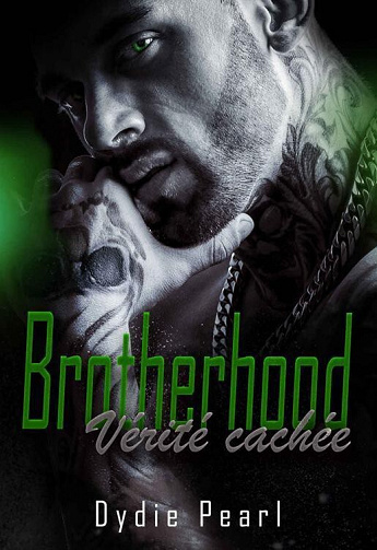 Brotherhood, Tome 2 : Vérité Cachée - Dydie Pearl (2022)