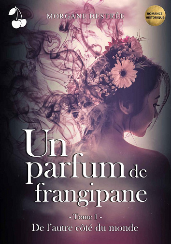Un parfum de frangipane, Tome 1 - Morgane Destrée (2022)