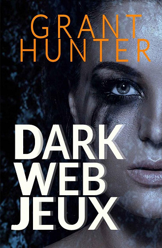 Dark Web Jeux - Hunter Grant (2022)