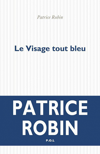 Le Visage tout bleu - Patrice Robin (2022)