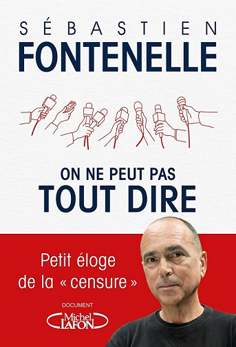 On ne peut pas tout dire : Petit éloge de la "censure" - Sébastien Fontenelle (2022)