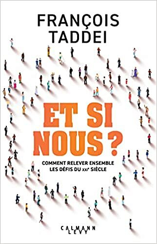 Et si nous ?: Comment relever ensemble les défis du 21e siècle - François Taddei (2022)