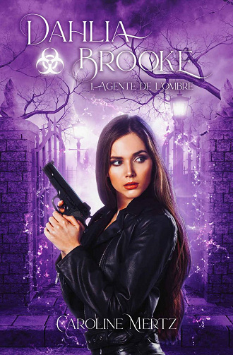 Dahlia Brooke : Agente de l'ombre, T1 - Caroline Mertz (2022)