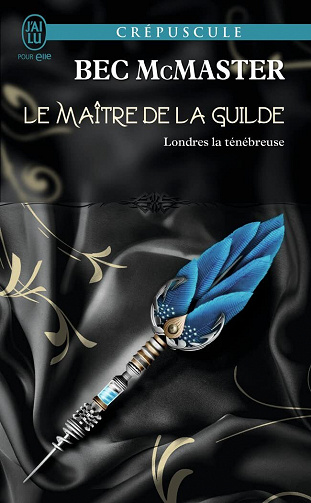 Bec McMaster - Londres la ténébreuse, T03 : Le maître de la Guilde