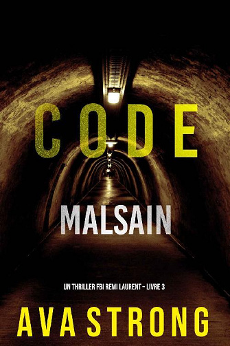 Code Malsain (Un thriller FBI Remi Laurent, Tome 3) - Ava Strong (2022)