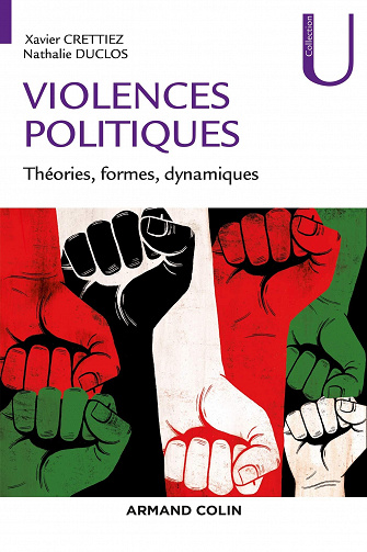 Violences politiques : Théories, formes, dynamiques - Xavier Crettiez, Nathalie Duclos (2021)