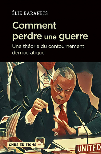 Comment perdre une guerre : Une théorie du contourne - Élie Baranets