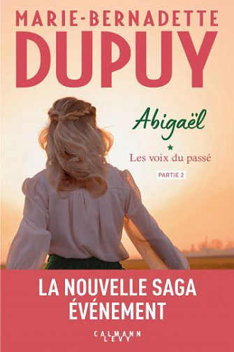 Abigaël, les voix du passé - tome 1 - Partie 2 - Marie-Bernadette Dupuy (2022)
