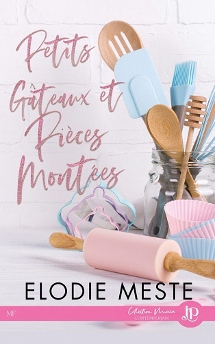 Petits gâteaux et pièces montées - Elodie Meste (2022)