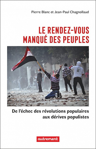 Le rendez-vous manqué des peuples: De l'échec des révolutions populaires aux dérives populistes - Jean-Paul Chagnollaud, Pierre Blanc (2022)