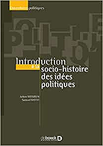 Introduction à la socio-histoire des idées politiques - Julien Weisbein et Samuel Hayat