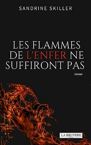 Les flammes de l'enfer ne suffiront pas - Sandrine Skiller (2022)
