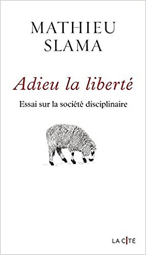 Adieu la liberté - Mathieu Slama (2022)