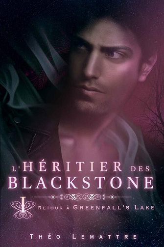L'héritier des Blackstone, Tome 1 : Retour à Greenfall's Lake - Théo Lemattre (2022)