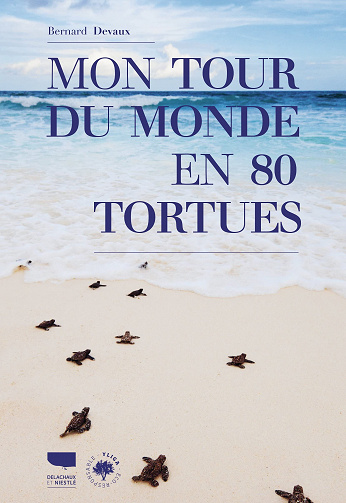 Mon tour du monde en 80 tortues - Bernard Devaux (2022)