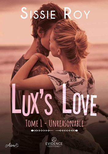 Unreasonable, Tome 1 : Lux's love - Sissie Roy (2021)