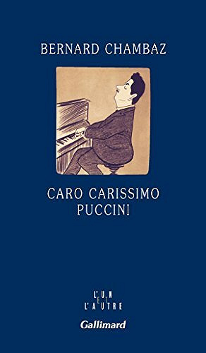 Bernard Chambaz - Caro carissimo Puccini
