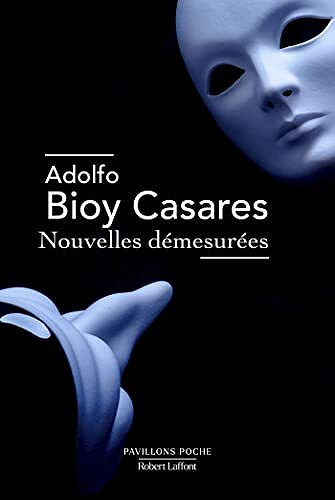 Adolfo Bioy Casares - Nouvelles démesurées (2022)
