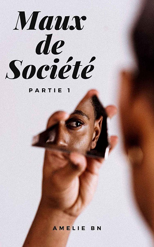Maux de société, Partie 1 - Amélie BN (2022)