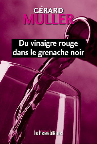 Gérard Muller - Du vinaigre rouge dans le grenache noir (2022)