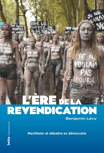 L'ère de la revendication : Manifester et débattre en démocratie - Benjamin Lévy (2022)