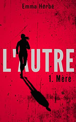 L'Autre, Tome 1 : Mère - Emma Herbé (2022)