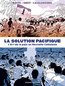 La Solution Pacifique - L'Art de la Paix en Nouvelle-Calédonie (2021)