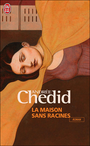 Andrée Chedid - La maison sans racines