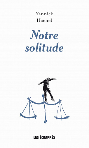 Yannick Haenel - Notre solitude (2021)